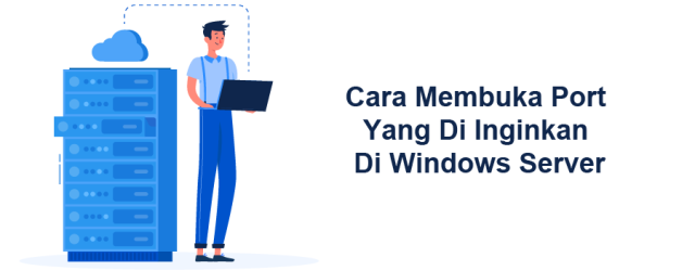 Cara Membuka Port Yang Di Inginkan Di Windows Server Hosteko