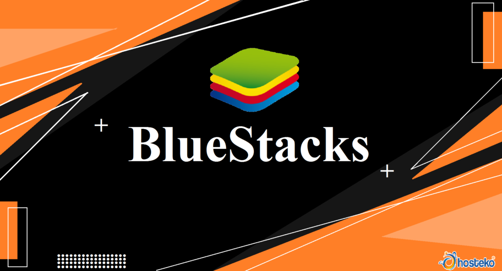 Pengertian, Fungsi, Dan Kelebihan BlueStacks - Hosteko Blog