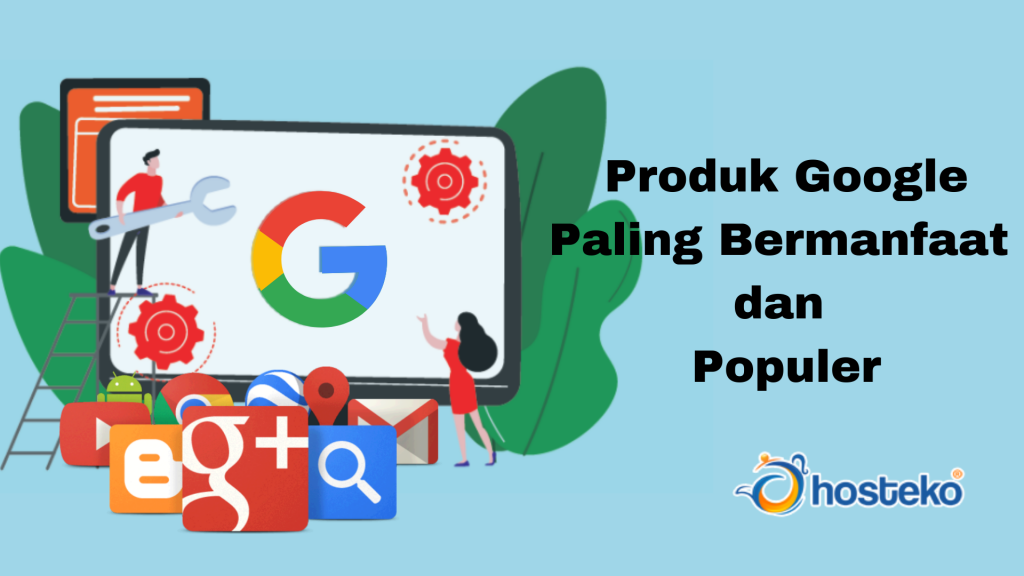 Produk Google Paling Bermanfaat Dan Populer - Hosteko Blog