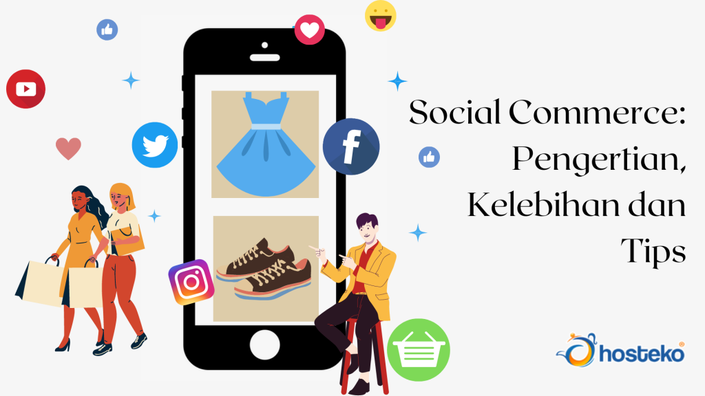 Social Commerce: Pengertian, Kelebihan Dan Tips - Hosteko Blog