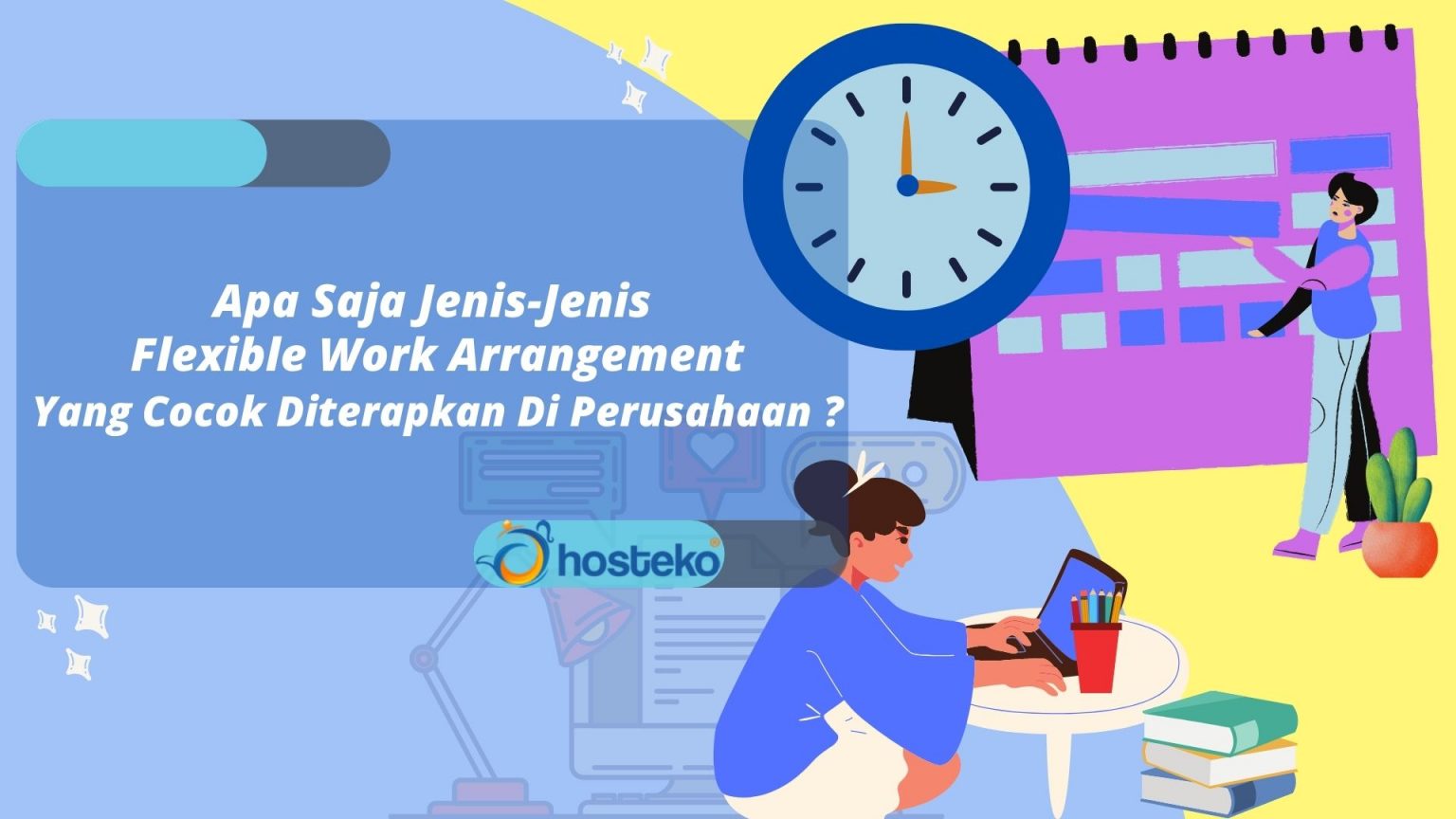 Apa Saja Jenis-Jenis Flexible Work Arrangement Yang Cocok Diterapkan Di ...