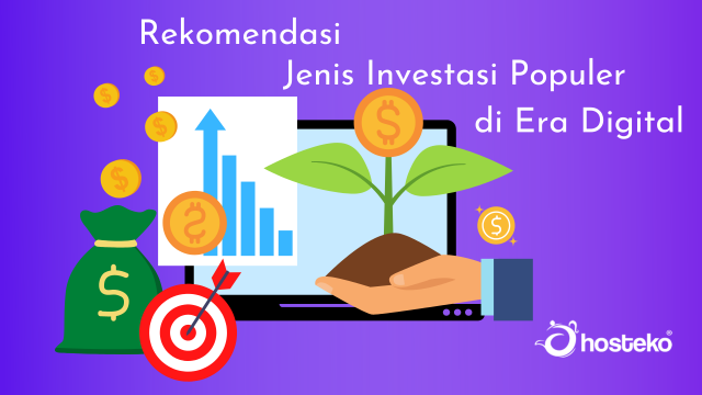 Rekomendasi Jenis Investasi Populer Di Era Digital - Hosteko Blog