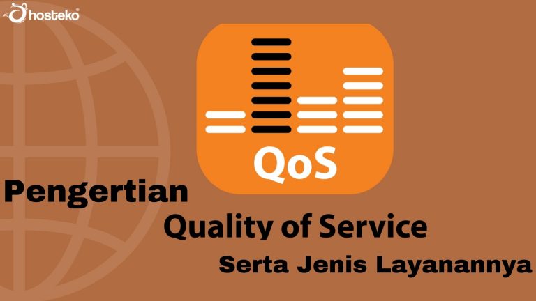 Pengertian Quality Of Service (QoS) Serta Jenis Layanannya - Hosteko Blog