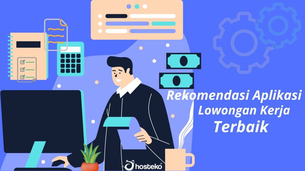 Rekomendasi Aplikasi Lowongan Kerja Terbaik - Hosteko Blog