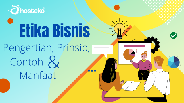 Etika Bisnis : Pengertian, Prinsip, Contoh Dan Manfaat - Hosteko Blog