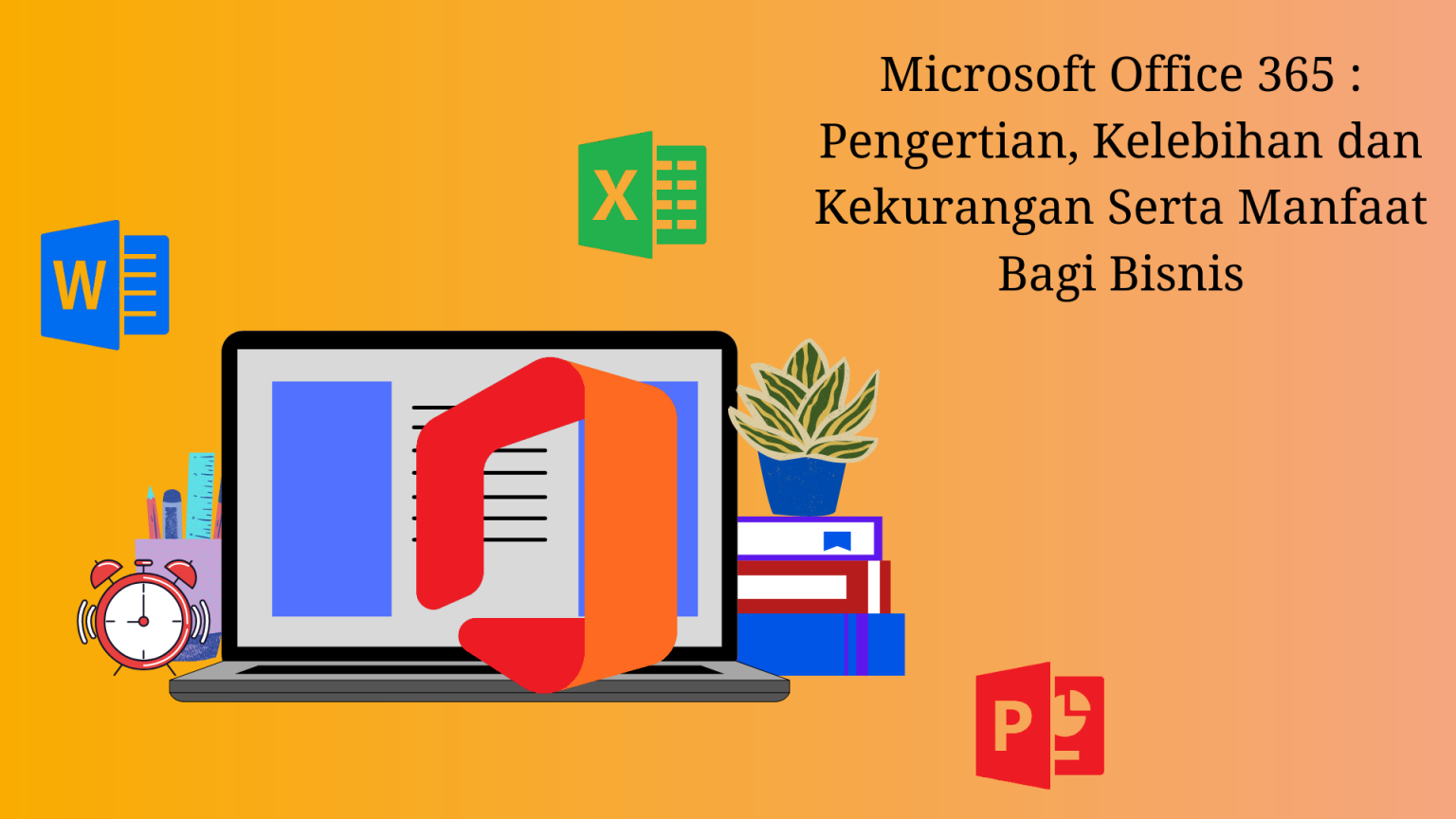 Microsoft Office 365 Pengertian Kelebihan Dan Kekurangan Serta