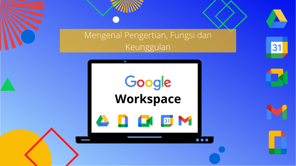 Mengenal Pengertian, Fungsi Dan Keunggulan Google Workspace - Hosteko Blog