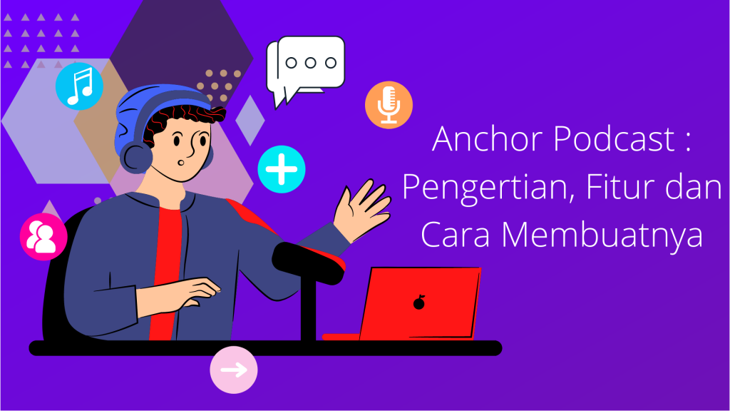 Anchor Podcast : Pengertian, Fitur Dan Cara Membuatnya - Hosteko Blog