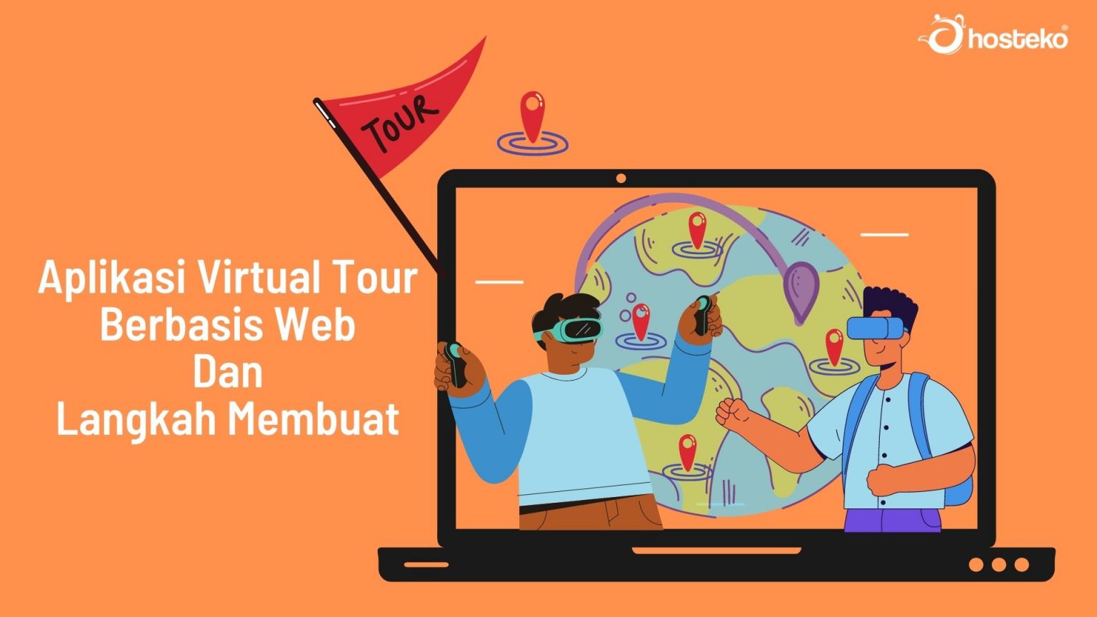 Aplikasi Virtual Tour Berbasis Web Dan Langkah Membuat - Hosteko Blog