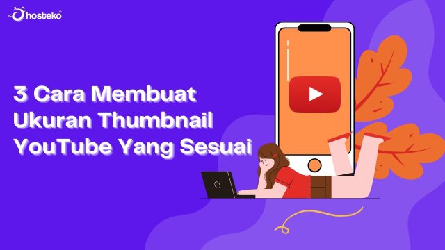 3 Cara Membuat Ukuran Thumbnail YouTube Yang Sesuai - Hosteko Blog