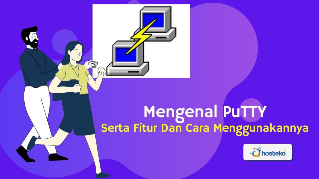 Mengenal PuTTY Serta Fitur Dan Cara Menggunakannya - Hosteko Blog