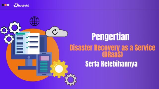 Pengertian Disaster Recovery As A Service (DRaaS) Serta Kelebihannya ...