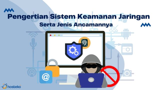 Pengertian Sistem Keamanan Jaringan Serta Jenis Ancamannya - Hosteko Blog