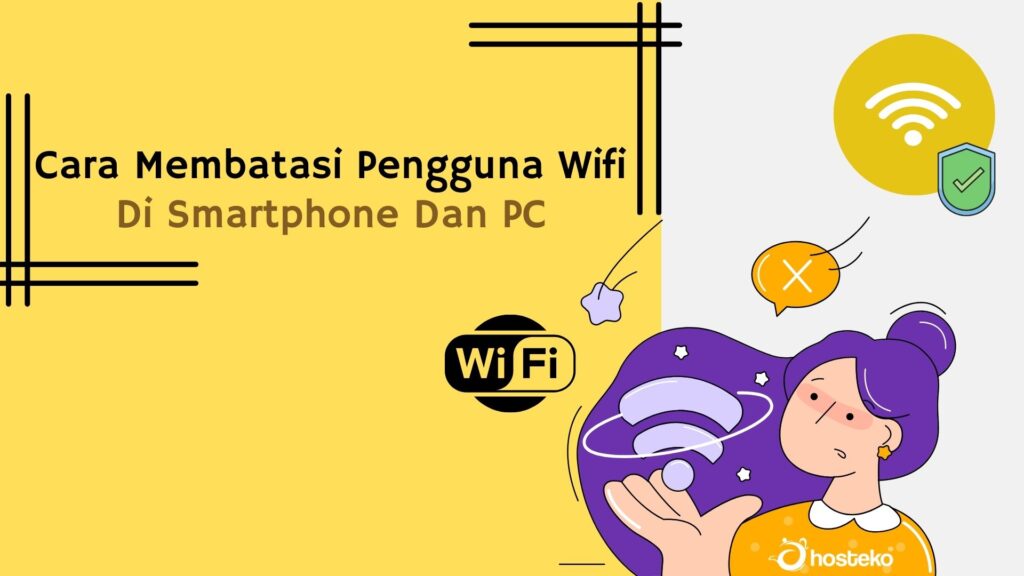 Cara Membatasi Pengguna Wifi Di Smartphone Dan PC - Hosteko Blog