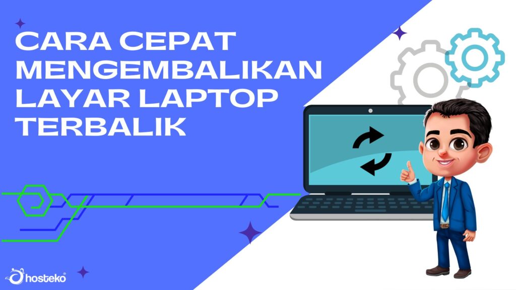 Cara Cepat Mengembalikan Layar Laptop Terbalik - Hosteko Blog