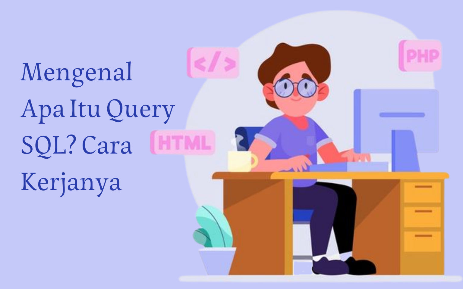 Mengenal Apa Itu Query SQL? Cara Kerjanya - Hosteko Blog