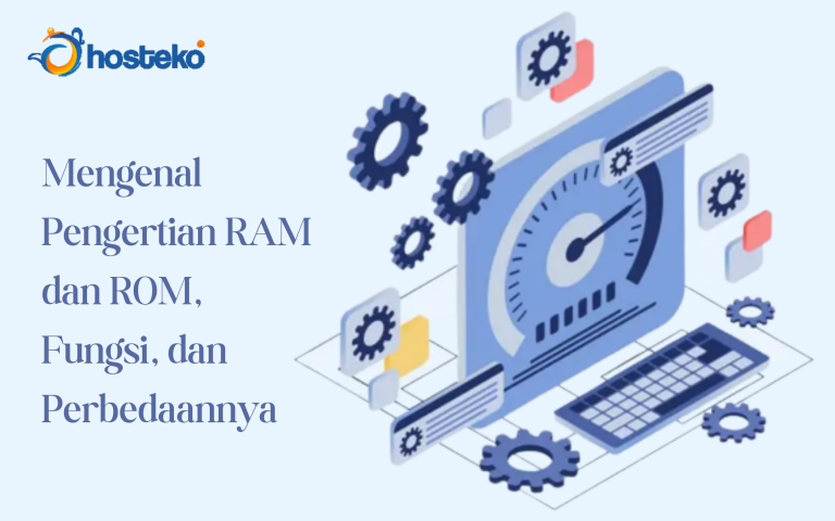 Mengenal Pengertian RAM Dan ROM, Fungsi, Dan Perbedaannya - Hosteko Blog