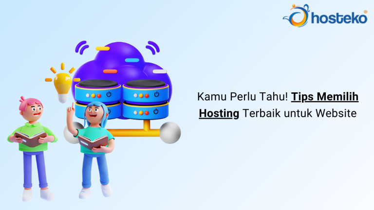 Kamu Perlu Tahu! Tips Memilih Hosting Terbaik Untuk Website - Hosteko Blog