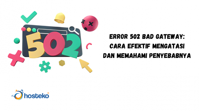 Error Bad Gateway Cara Efektif Mengatasi Dan Memahami Penyebabnya Hosteko Blog