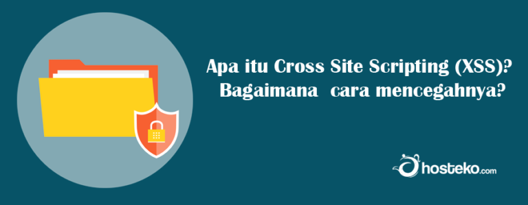 Apa itu Cross Site Scripting (XSS)? Bagaimana cara mencegahnya?