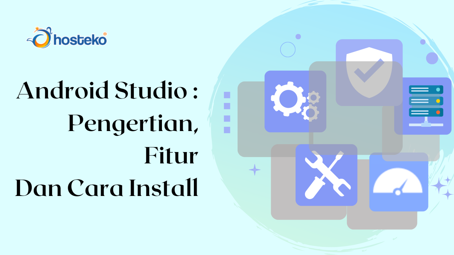 Android Studio : Pengertian, Fitur Dan Cara Install - Hosteko Blog