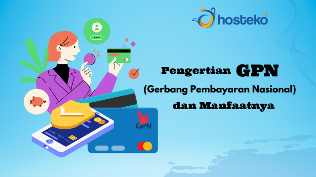 Pengertian GPN (Gerbang Pembayaran Nasional) dan Manfaatnya - Hosteko Blog