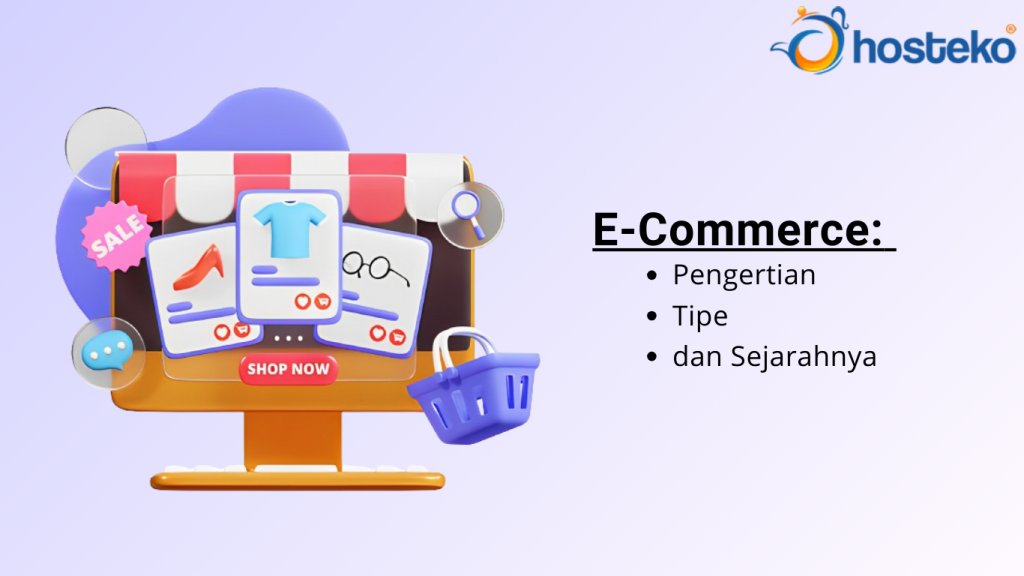 E-Commerce: Pengertian, Tipe, dan Sejarahnya - Hosteko Blog