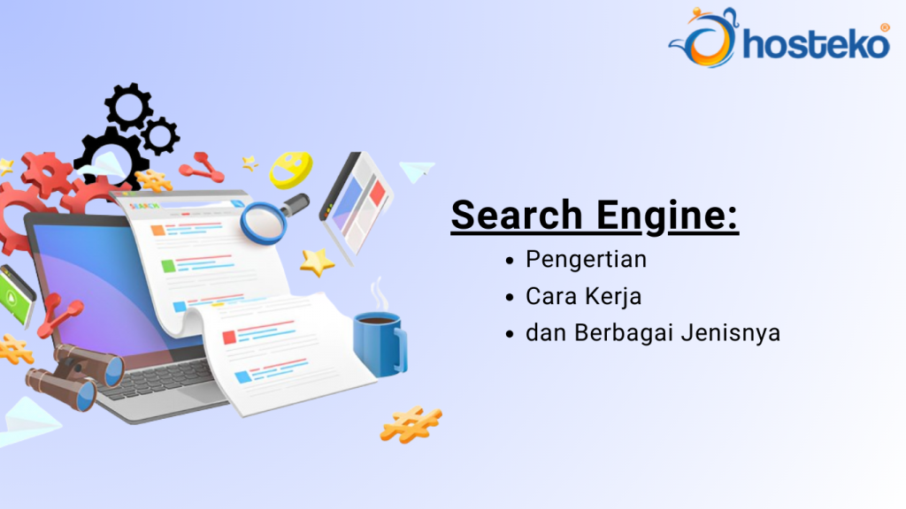 Search Engine: Pengertian, Cara Kerja, dan Berbagai Jenisnya - Hosteko Blog