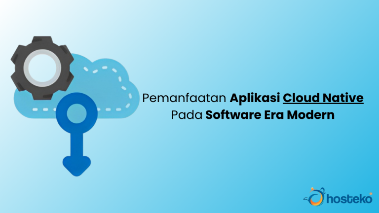 Pada Software Pemanfaatan Aplikasi Cloud Native Pada Software Era Modern - Hosteko Blog