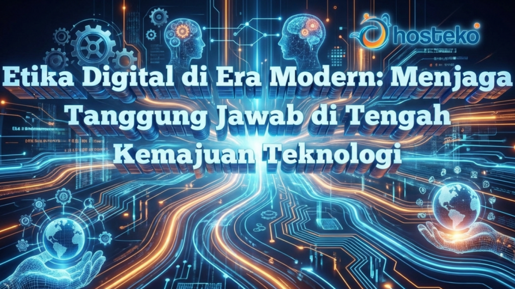 Etika Digital di Era Modern: Menjaga Tanggung Jawab di Tengah Kemajuan ...