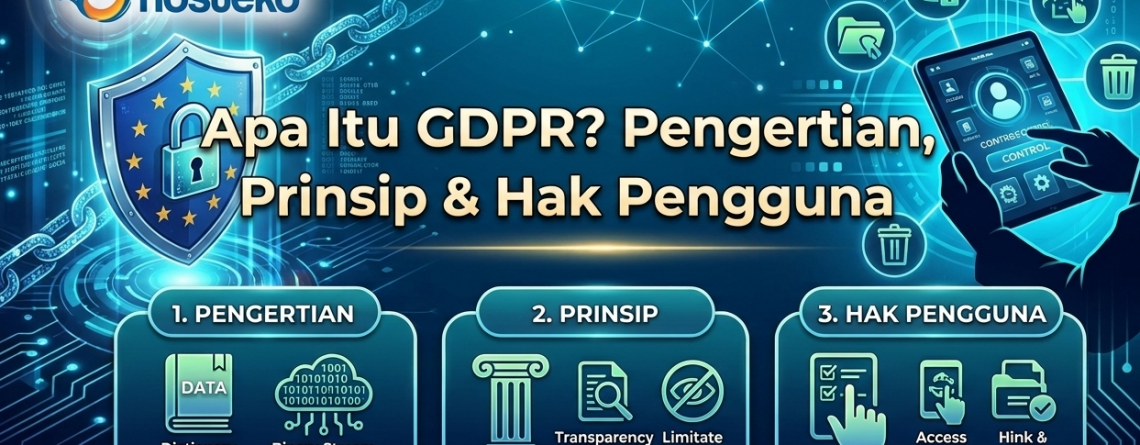 Apa Itu GDPR? Pengertian, Prinsip & Hak Pengguna