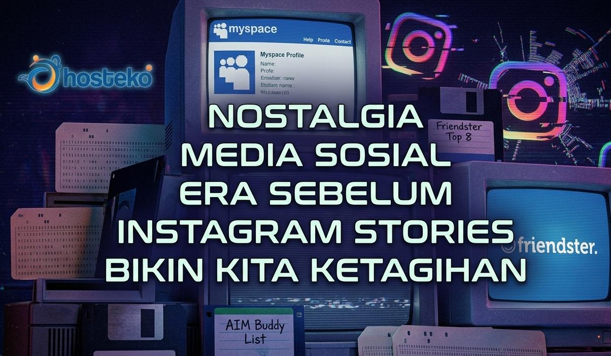 Nostalgia Media Sosial : Era Sebelum Instagram Stories Bikin Kita Ketagihan